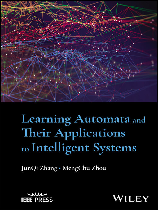 Title details for Learning Automata and Their Applications to Intelligent Systems by JunQi Zhang - Available